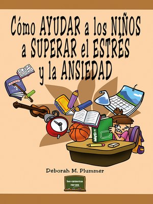 cover image of Cómo ayudar a los niños a superar el estrés y la ansiedad